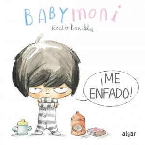 Babymoni. ¡Me enfado!