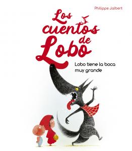 Los cuentos de lobo: Lobo tiene la boca muy grande