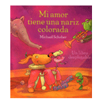 Mi amor tiene una nariz colorada