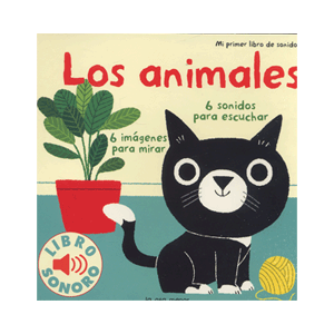 Los animales. Mi primer libro de sonidos