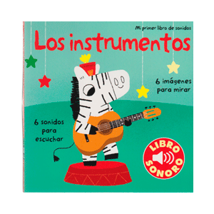 Los instrumentos. Mi primer libro de sonidos