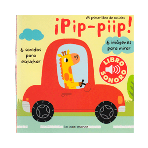 ¡Pip- piip! Mi primer libro de sonidos