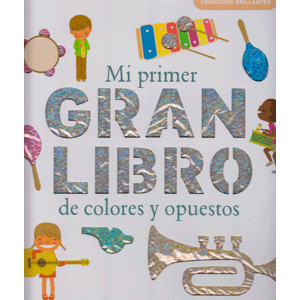 Mi primer gran libro de colores y opuestos