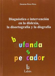 Diagnóstico e intervención en la dislexia, la disortografía y la disgrafía