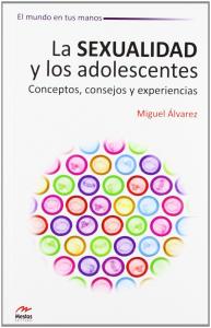 La Sexualidad y los Adolescentes. Conceptos, consejos y experiencias