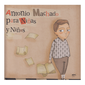 ANTONIO MACHADO PARA  NIÑAS Y NIÑOS