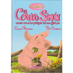 El cerdito Simón come mucho porque es un glotón