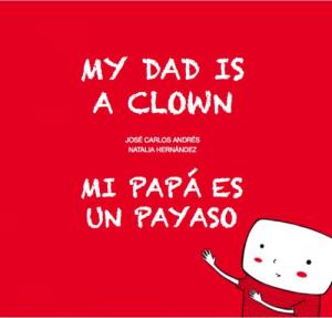 Mi papá es un payaso / My Dad Is a Clown