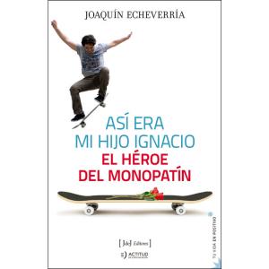 Así era mi hijo Ignacio: el héroe del monopatín