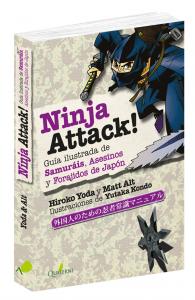 NINJA ATTACK!. Guía ilustrada de Samuráis, Asesinos y Forajidos de Japón