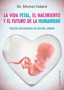 La vida fetal, el nacimiento y el futuro de la humanidad