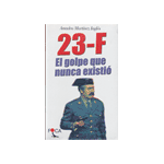 23-F GOLPE QUE NUNCA EXISTIO.