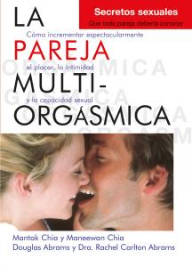 La pareja multiorgásmica. Secretos sexuales que toda pareja debería conocer