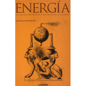 Energía. Una historia del progreso y desarrollo de la humanidad