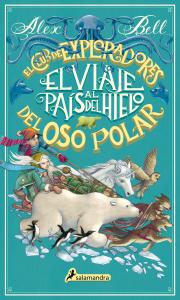 El viaje al país del hielo (El Club de los Exploradores del Oso Polar 1)