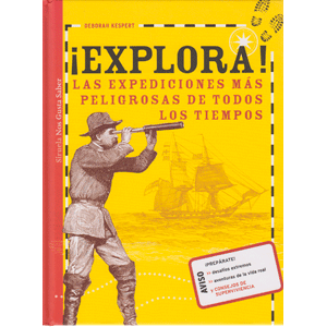 EXPLORA,LAS EXPEDICIONES MÁS  PELIGROSAS DE TODOS LOS TIEMPOS