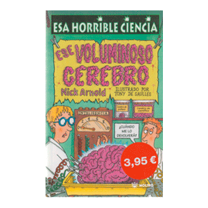 HORRIBLE CIENCIA:ESE VOLUMINOSO  CEREBRO