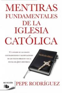 Mentiras fundamentales de la Iglesia Católica