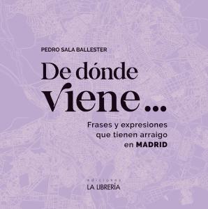 De donde viene  Frases y expresiones que tienen arraigo en Madrid