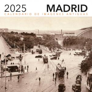 Calendario 2025. Imágenes antiguas de Madrid