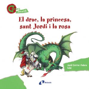 El drac, la princesa, sant Jordi i la rosa (CONTES MENUDETS)