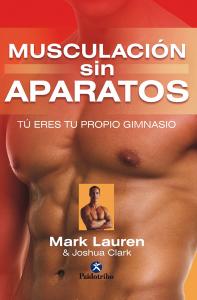 Musculación sin aparatos. Tú eres tu propio gimnasio