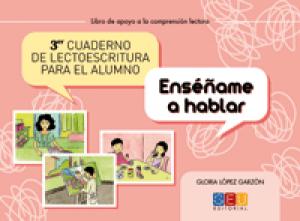 Tercer cuaderno de lectoescritura para el alumno. Enséñame a hablar