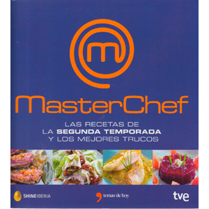 Masterchef. Las recetas de la segunda temporada y los mejores trucos