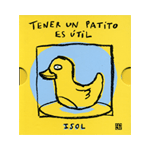 TENER UN PATITO ES UTIL