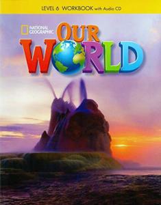 Our World 6 Workbook. HEINLE.