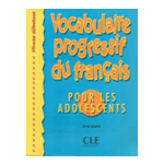 VOCABULAIRE PROGRESSIF DU FRANÇAISPOUR LES ADOLESCENTS