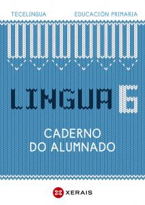 Lingua 6. Educación Primaria. Caderno do alumnado. Proxecto Tecelingua.·Primaria.6ºCurso·Tecelingua