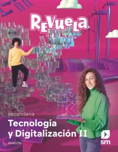 Tecnología y Digitalización II. 3 Secundaria. Revuela. Aragón·E.S.O..3er Curso