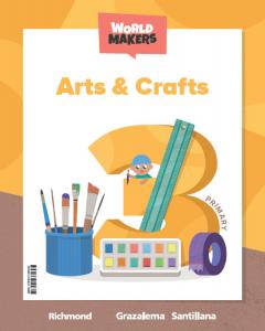 ARTS & CRAFTS 3 PRIMARY WORLD MAKERS·Primaria.3er Curso