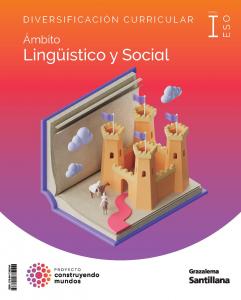 Diversificación 3 ESO Ámbito Socio Linguístico I Construyendo Mundos Grazalema·E.S.O..3er Curso