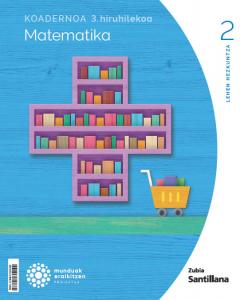 KOADERNOA MATEMATIKA 2 LEH 3 HIRUHILEKOA MUNDUAK ERAIKITZEN·Primaria.2ºCurso