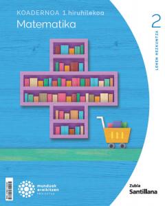 KOADERNOA MATEMATIKA 2 LEH 1 HIRUHILEKOA MUNDUAK ERAIKITZEN·Primaria.2ºCurso