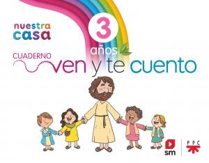 Religión Católica. 3 años. Nuestra casa. Ven y te cuento.·Infantil.1er Curso