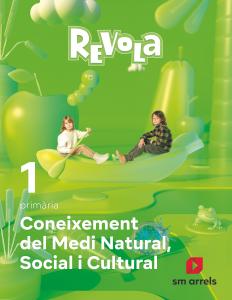 Coneixement del Medi Natural, Social i Cultural. 1 Primària. Revola. Arrels·Primaria.1er Curso