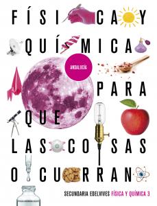 Proyecto: Para que las cosas ocurran - Física y Química 3. Ed. Andalucía·E.S.O..3er Curso