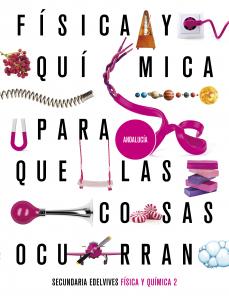 Proyecto: Para que las cosas ocurran - Física y Química 2. Ed. Andalucía·E.S.O..2ºCurso