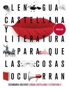 Proyecto: Para que las cosas ocurran - Lengua Castellana y Literatura 4. Ed. And·E.S.O..4ºCurso