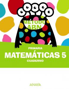 Matemáticas ABN 5. Cuaderno·Primaria.5ºCurso·Método ABN