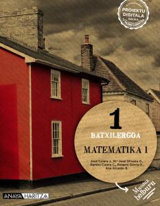 Matematika I.·Bachillerato.1er Curso·Mundua helburu