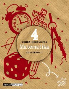 Matematika 4. Koadernoa 1·Primaria.4ºCurso·Mundua helburu