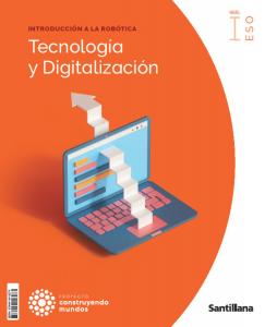 TECNOLOGÍA Y DIGITALIZACIÓN 1ESO COSTRUYENDO MUNDOS SANTILLANA·E.S.O..1er Curso