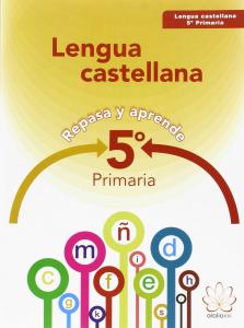 REPASA Y APRENDE. LENGUA 5º PRIMARIA·REPASA Y APRENDE