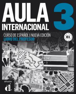 Aula internacional 3. Nueva edición (B1). Libro del profesor