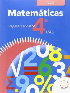 REPASA Y APRUEBA MATEMATICAS 4 ESO