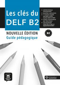 les Clés du nouveau DELF B2 Nouvelle Éd. Guide pédagogique